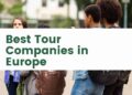 Best Tour Companies in Europe | The Europe Blog