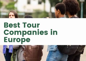 Best Tour Companies in Europe | The Europe Blog